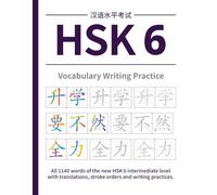 HSK 6 Vocabulary Writing Practice: All 1140 words of the new HSK 6 intermediate level with translations, stroke orders and writing practices. (HSK 1 Chinese Workbooks)