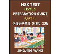 HSK Test Level 3 Preparation Guide (Part 4)- A Beginner’s Study Material to Self-learn Mandarin Chinese Characters, Words, Example Sentences, ... Easy Lessons, Books for HSK All Levels