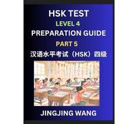 HSK Test Level 4 Preparation Guide (Part 5)- A Beginner's Course Study Material to Self-learn Mandarin Chinese Characters, Words, Example Sentences, ... Easy Lessons, Books for HSK All Levels