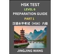 HSK Test Level 6 Course Preparation Guide (Part 1)- A Beginner's Course Study Material to Self-learn Mandarin Chinese Characters, Words, Example ... Easy Lessons, Books for HSK All Levels
