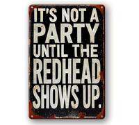 HSMXNEONJB Humorous Tin Sign It's Not a Party Until The Redhead Shows Up Rustic Decor Yard Patio Kitchen Man Cave 8 X 12 in