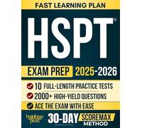 HSPT Complete Exam Prep Book: 10 Full-Length Practice Tests, 2,000+ High-Yield Questions & Step-by-Step Explanations - The ScoreMax Method to Maximize Your Catholic High School Entrance Exam Score