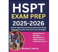 HSPT EXAM PREP 2025-2026: Catholic High School Entrance Assessment Study Guide with Practice Tests and Proven Strategies