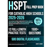 HSPT Full Prep Book for Catholic High Schools: The Ultimate Study Guide with 12 Full-Length Practice Tests, 1500+ Practice Questions and Proven Strategies for Entrance Exam Success
