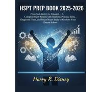 HSPT Prep Book 2025-2026: From Test Anxiety to Triumph - A Complete Study System with Realistic Practice Tests, Diagnostic Tools, and Smart Study to Get Into Your Dream School
