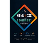 HTML & CSS FOR BEGINNERS: Step-by-Step Guide to Build Modern Websites from Scratch (HTML & CSS Mastery)