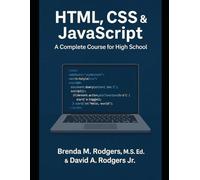 HTML, CSS & JavaScript: A Complete Course for High School (The Complete Science Curriculum: K-12)