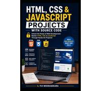 HTML, CSS & JavaScript Projects with Source Code: Unlock the Power of Web Development: Master HTML, CSS, & JavaScript Through Hands-On Projects!