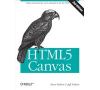 HTML5 Canvas: Native Interactivity and Animation for the Web