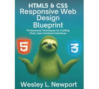 HTML5 & CSS Responsive Web Design Blueprint: Professional Techniques for Crafting Fluid, User-Centered Interfaces (Programming books)