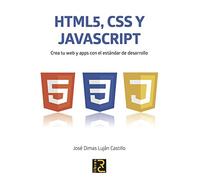 HTML5, CSS y JavaScript. Crea tu web y apps con el estándar de desarrollo