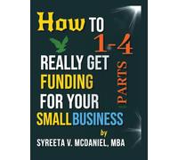 HTRGF Lessons 01 to 04, Intro to Business Loan Lender Logic: How to REALLY Get Funding, Strategies for Entrepreneurs