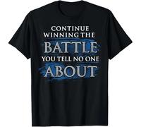 HTRWSNVX Continue Winning The Battle You Tell No One About T-Shirt Black L