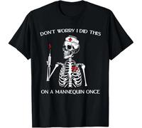 HTRWSNVX Don't Worry I Did This On A Mannequin Once Skeleton Nurse Gift Unisex T-Shirt Black S