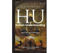 HU Human Undrstanding: Where the Crossraods Began (HU Human Understanding The Journey of the ModernMonks Crossroad Series)