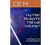 Hu-Man Blueprint Manual Volume 1: Teachings for the Ascended Masters
