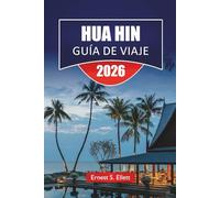 HUA HIN GUÍA DE VIAJE 2026: Explora las mejores playas, monumentos históricos, gastronomía local y aventuras al aire libre para tus vacaciones en Tailandia