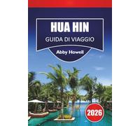 HUA HIN GUIDA DI VIAGGIO 2026: Scopri le principali attrazioni, le spiagge, la cucina locale, i monumenti storici, i gioielli nascosti e consigli di viaggio essenziali per la tua vacanza in Thailandia