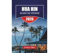 HUA HIN GUIDE DE VOYAGE 2026: Découvrez les meilleures plages, les monuments historiques, la cuisine locale et les aventures en plein air pour vos vacances en Thaïlande