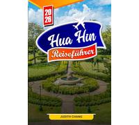 HUA HIN REISEFÜHRER 2026: Wichtige Tipps, atemberaubende Strände und verborgene Schätze in Hua Hin