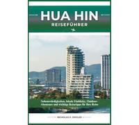 HUA HIN REISEFÜHRER: Sehenswürdigkeiten, lokale Einblicke, Outdoor-Abenteuer und wichtige Reisetipps für Ihre Reise