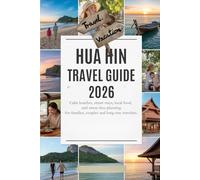Hua Hin Travel guide 2026: Calm Beaches, Smart Stays, Local Food, and Stress-Free Planning for Families, Couples, and Long-Stay Travelers