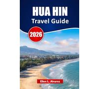 HUA HIN TRAVEL GUIDE 2026: Explore Hidden Gems, Beaches, Night Markets, Local Cuisine, and Itineraries for Your Thailand Coastal Journey