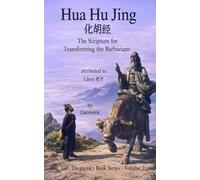 Hua Hu Jing: The Scripture for Transforming the Barbarians 化胡经 (Daomonk’s Book Series)