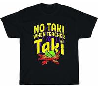 Huadian No Taki When Teacher Taki Cute Education Classroom Teaching T-Shirt Unisex Gift T-Shirt Black L