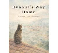 Huahua's Way Home: A Gentle Story of Curiosity and Courage