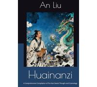 Huainanzi: A Comprehensive Compilation of Pre-Han Daoist Thought and Cosmology