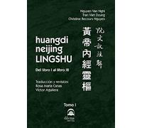 Huangdi Neijing Lingshu. Tomo I (Del Libro I al libro III)