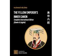 Huangdi Neijing - The Yellow Emperor’s Inner Canon (I classici della medicina cinese)