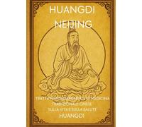Huangdi Neijing: Trattato fondamentale di medicina tradizionale cinese sulla vita e sulla salute
