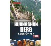 HUANGSHAN BERG REISEFÜHRER 2026: Erkunden Sie die atemberaubenden Gipfel, alten Dörfer und malerischen Pfade von Chinas ikonischem Bergwunder