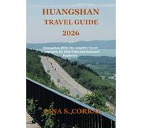 HUANGSHAN TRAVEL GUIDE 2026: “Huangshan 2026: The Complete Travel Companion for First-Time and Seasoned Explorers”