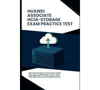 Huawei Associate HCIA-Storage - Exam Practice Test: Achieve certification success with 500 explained practice questions