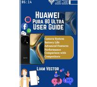 Huawei Pura 80 Ultra User Guide: Explore Features, Performance, and How This Cutting-Edge Device Stands Out from the Competition
