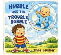 Hubble and the Trouble Bubble: A high flying mishap about bubblegum, bravery, and being a big brother