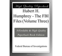 Hubert H. Humphrey - The FBI Files (Volume Three)