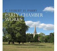 Hubert Parry - Parry:Early Chamber Works