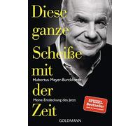Hubertus Meyer- Diese ganze Scheiße mit der Zeit: Meine Entdeckung (Tapa blanda)