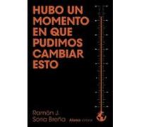 Hubo Un Momento En Que Pudimos Cambiar Esto