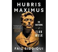 Hubris Maximus: The Shattering of Elon Musk