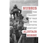 Hubris: The Tragedy of War in the Twentieth Century