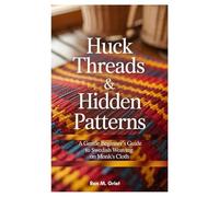 Huck Threads & Hidden Patterns: A Gentle Beginner’s Guide to Swedish Weaving on Monk’s Cloth