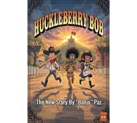 Huckleberry Bob: The New Story By "Banjo" Paz