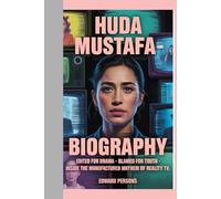 HUDA MUSTAFA BIOGRAPHY: edited for drama - blamed for truth - inside the manufactured mayhem of reality tv