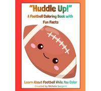 Huddle Up: A Football Coloring Book With Fun Facts: Learn about football while you color