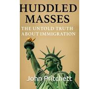 Huddled Masses: The Untold Truth About Immigration (Systems of Society Series)